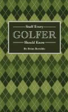Stuff Every Golfer Should Know