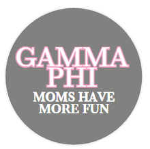 Load image into Gallery viewer, Sorority Moms Have More Fun Button