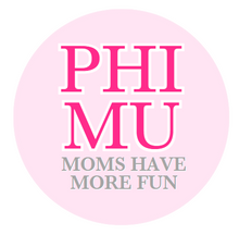 Load image into Gallery viewer, Sorority Moms Have More Fun Button