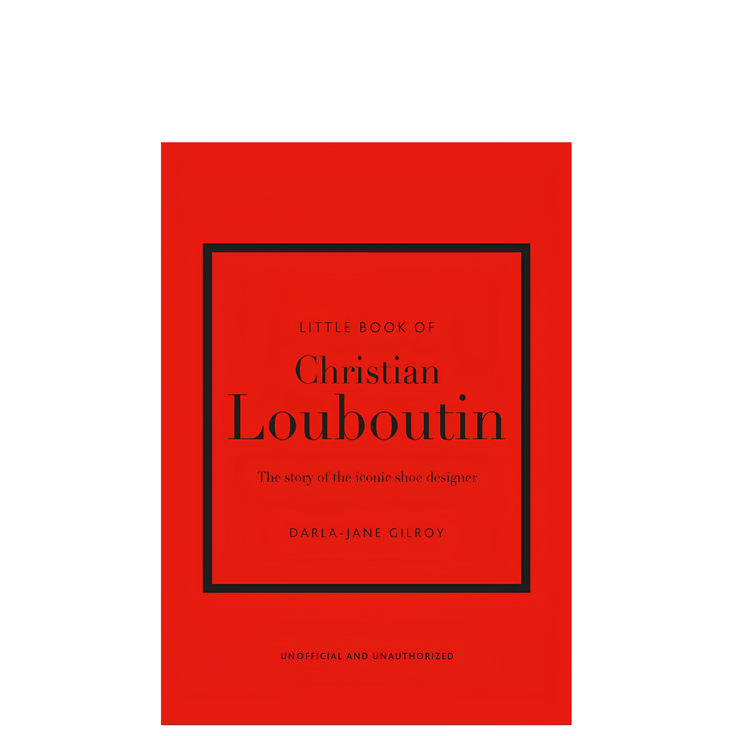 A book cover with a solid red background and black text reading 'Little Book of Christian Louboutin' and 'The story of the iconic shoe designer,' centered on a white background.