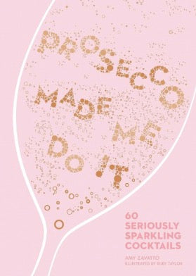 Prosecco Made Me Do It