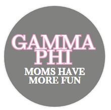 Load image into Gallery viewer, Sorority Moms Have More Fun Button
