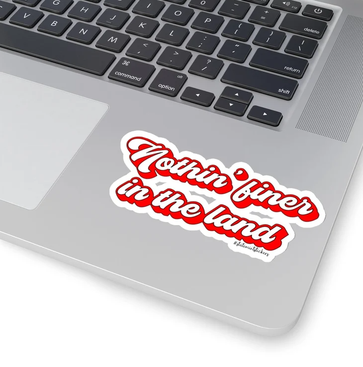 Nothin' Finer in the Land Decal