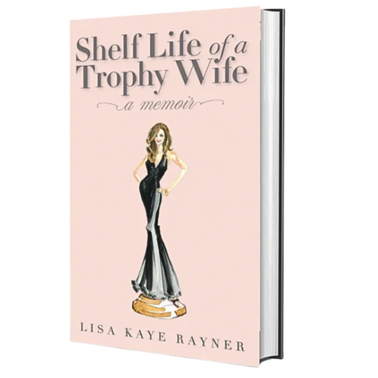 Shelf Life of a Trophy Wife: a Memoir