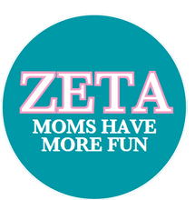 Load image into Gallery viewer, Sorority Moms Have More Fun Button
