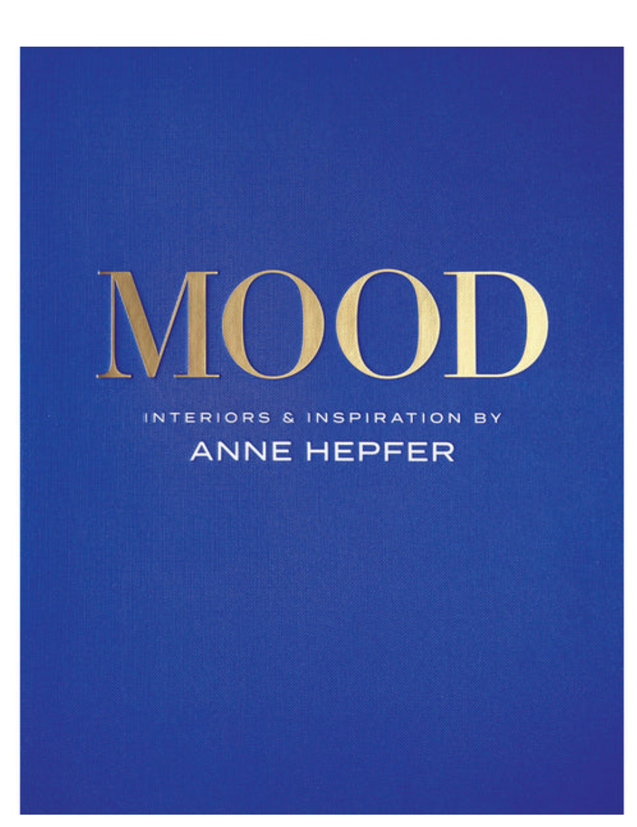 Mood Book, Interiors & Inspiration by Anne Hepfner